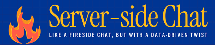 Illustration of fire flames alongside text reading Server-side Chat--Like a fireside chat, but with a data-driven twist